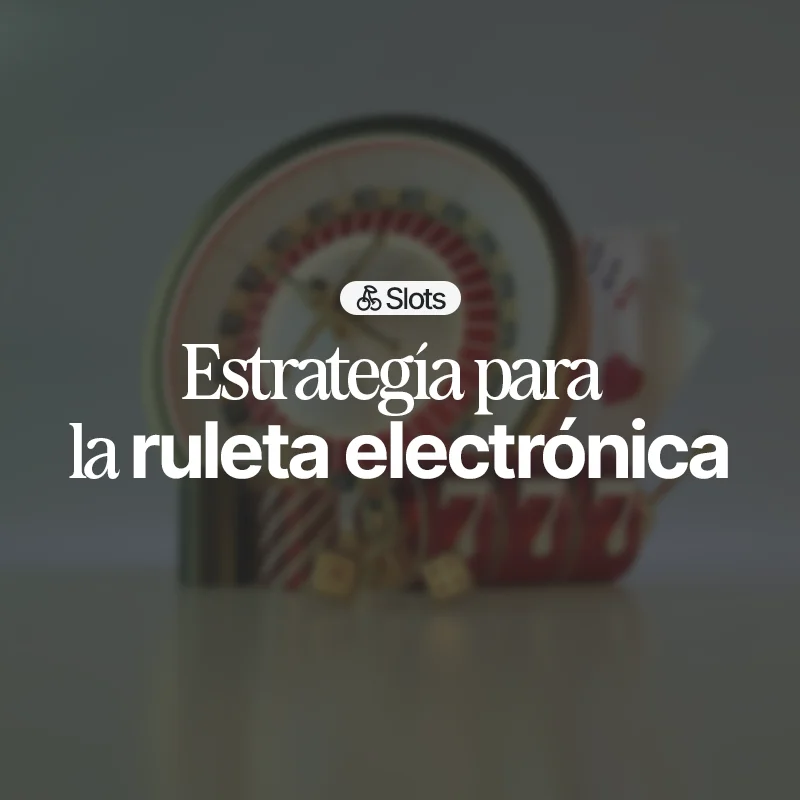 estrategia ruleta electronica