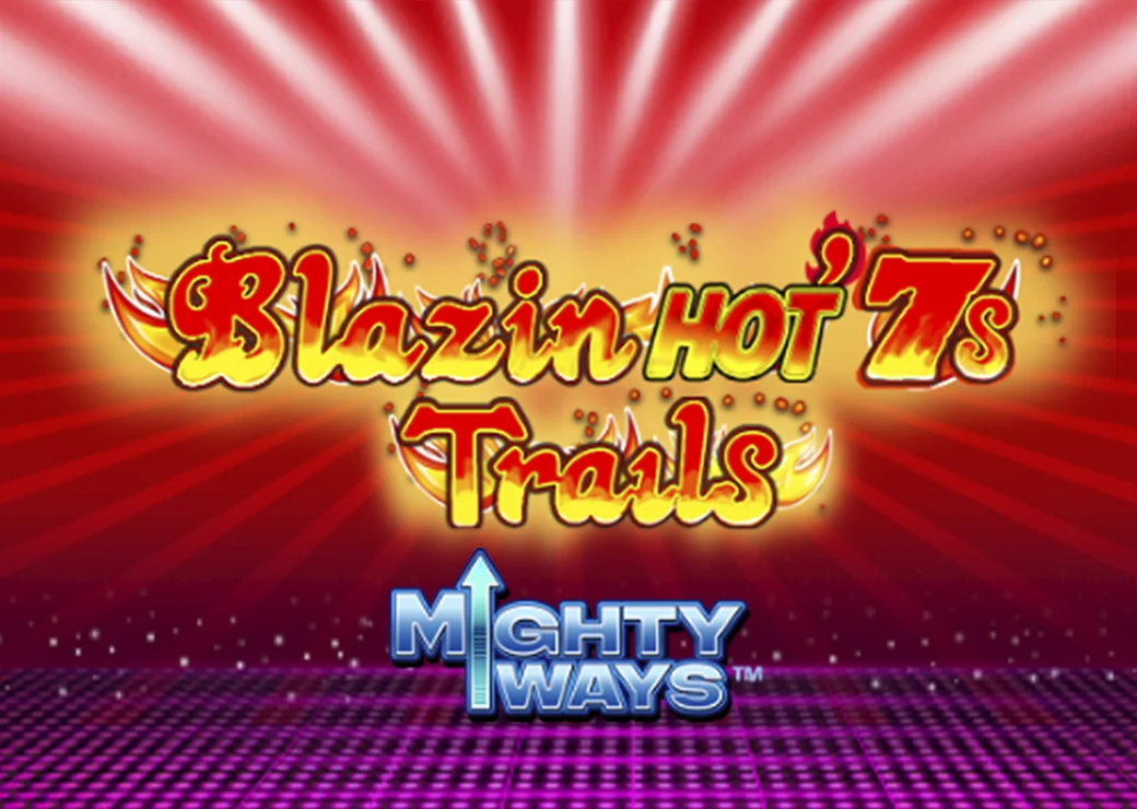 Blazin Hot 7s Trails Mighty Ways