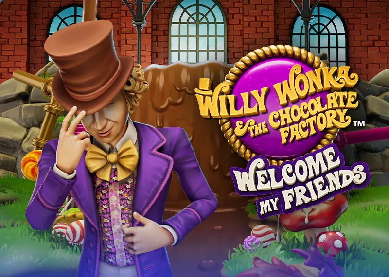Willy Wonka and the Chocolate Factory Welcome My Friends