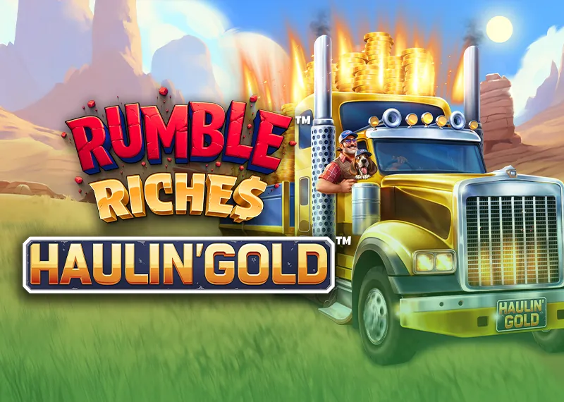 Rumble Riches - Haulin Gold