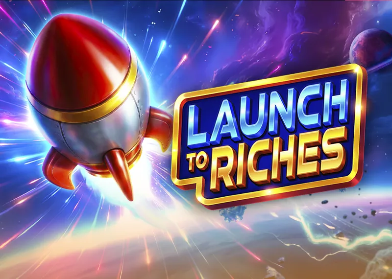 Launch to Riches 