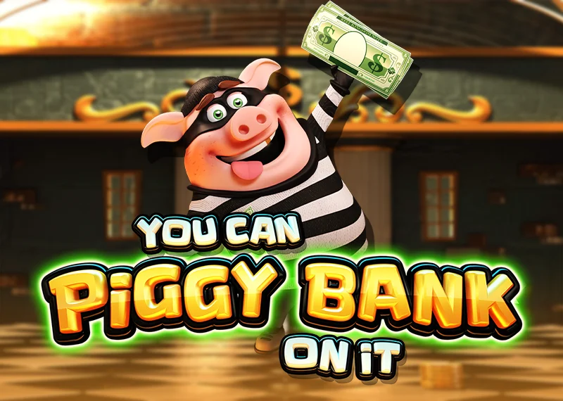 You Can Piggy Bank On It