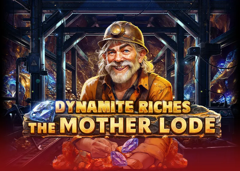  Dynamite Riches The Mother Lode