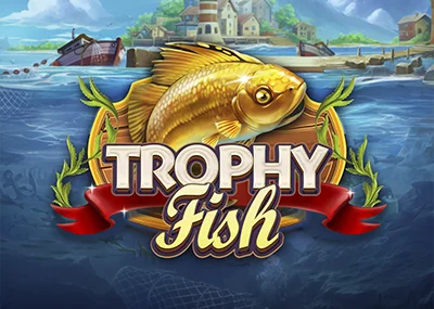 Trophy Fish
